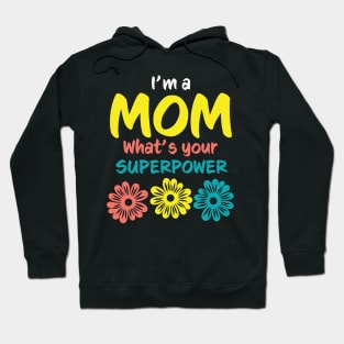 I'm A Mom What's Your Superpower Hoodie